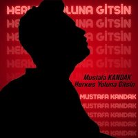 Скачать песню Mustafa Kandak - Herkes Yoluna Gitsin