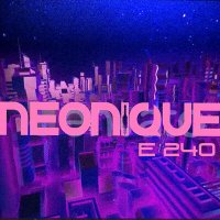 Скачать песню Neonique - E 240