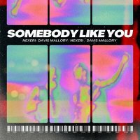 Скачать песню Nexeri, Davis Mallory - Somebody Like You