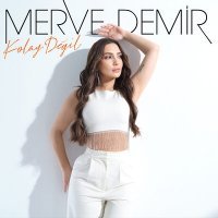 Скачать песню Merve Demir - Kolay Değil