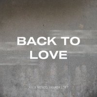 Скачать песню Alex Menco, Deeper Loft - Back to Love