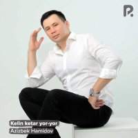 Скачать песню Азизбек Хамидов - Kelin ketar yor-yor