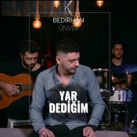 Скачать песню Bedirhan Ünver - Yar Dediğin