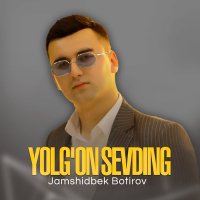Скачать песню Jamshidbek Botirov - Yolg'on sevding