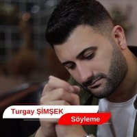 Скачать песню Turgay Şimşek - Söyleme