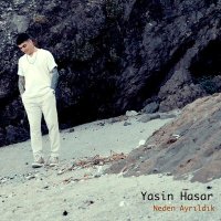 Скачать песню Yasin Hasar - Neden Ayrıldık