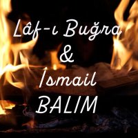 Скачать песню Lâf-ı Buğra, İsmail - Balım