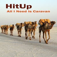 Скачать песню HitUp - All I Need Is Caravan