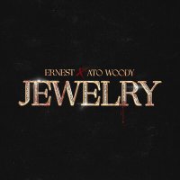 Скачать песню ERNEST, Ato Woody - Jewelry