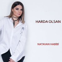 Скачать песню Натаван Хабиби - Harda olsan