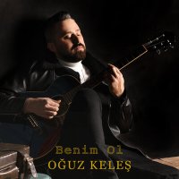 Скачать песню Oğuz Keleş - Benim Ol