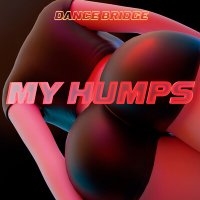 Скачать песню Dance Bridge - MY HUMPS