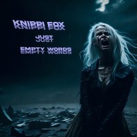 Скачать песню KniPPi Fox - Just Empty Words