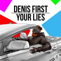 Скачать песню Denis First - Your Lies