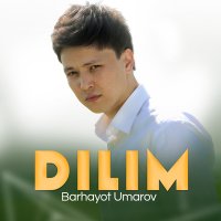 Скачать песню Barhayot Umarov - Dilim