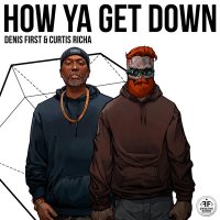 Скачать песню Denis First, Curtis Richa - How Ya Get Down