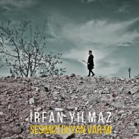 Скачать песню İrfan Yılmaz - Sesimizi Duyan Varmı