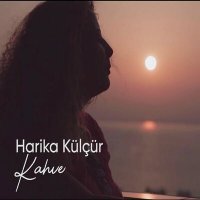 Скачать песню Harika Külçür - Kahve