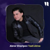 Скачать песню Abror Sharipov - Tosh otma