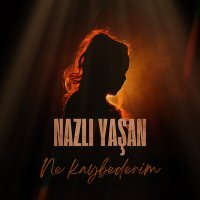 Скачать песню Nazlı Yaşan - Ne Kaybederim