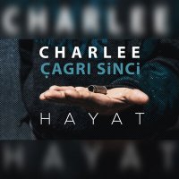 Скачать песню Charlee, Çağrı Sinci - Hayat