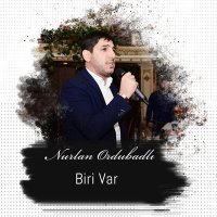 Скачать песню Nurlan Ordubadlı - Biri Var