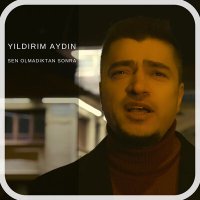 Скачать песню Yıldırım Aydın - Sen Olmadıktan Sonra