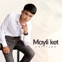 Скачать песню Latifjon - Mayli ket