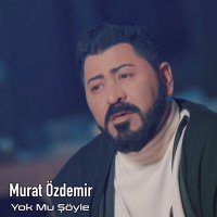 Скачать песню Murat Özdemir - Yok Mu Şöyle