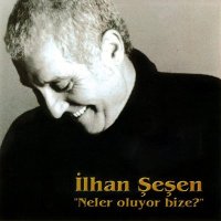 Скачать песню Ilhan Sesen - Neler Oluyor Bize