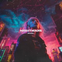 Скачать песню NSML - Nightmare