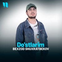 Скачать песню Bexzod Shuxratbekov - Do'stlarim