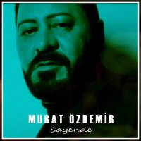 Скачать песню Murat Özdemir - Sayende