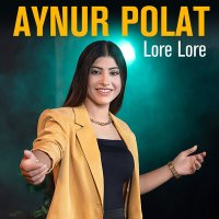 Скачать песню Aynur Polat - Lore Lore