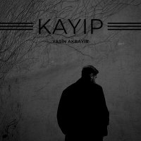 Скачать песню Yasin Akbayır - Kayıp