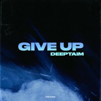 Скачать песню DEEPTAIM - Give Up