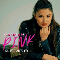 Скачать песню CankanPINK - Kalpte Ateşler