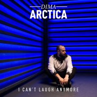 Скачать песню Dima Arctica - I Can't Laugh Anymore