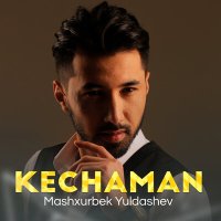 Скачать песню Машхурбек Юлдашев - Kechaman