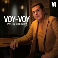 Скачать песню Javlon Yeliboyev - Voy-voy