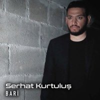 Скачать песню Serhat Kurtuluş - Bari