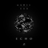 Скачать песню Gress, EXX - Echo