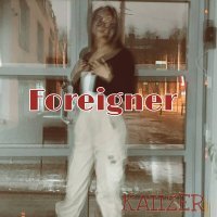 Скачать песню KAIIZER - Foreigner