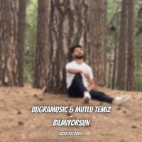 Скачать песню bugramusic & Mutlu Temiz - Bilmiyorsun