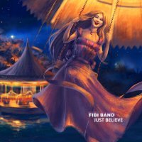 Скачать песню Fibi Band - Just Believe