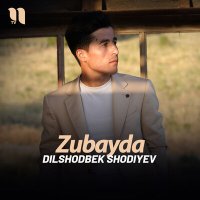 Скачать песню Dilshodbek Shodiyev - Zubayda