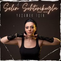 Скачать песню Selin Sohtorikoğlu - Yaşamak İçin