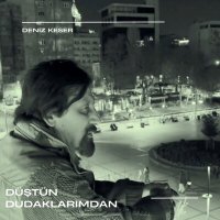 Скачать песню Deniz Keser - Düştün Dudaklarımdan