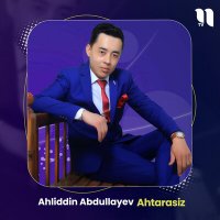 Скачать песню Ahliddin Abdullayev - Ahtarasiz