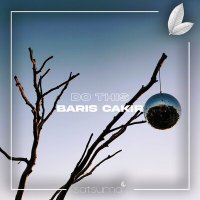 Скачать песню Barış Çakır - Do This